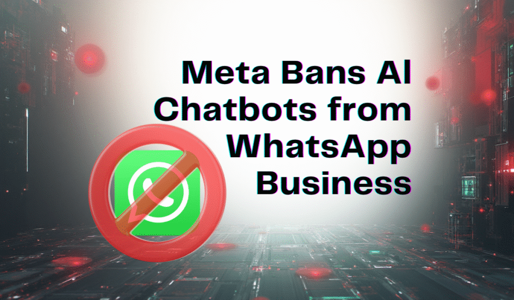 Meta bans AI chatbots from WhatsApp Business platform with prohibition symbol over WhatsApp logo on futuristic digital background