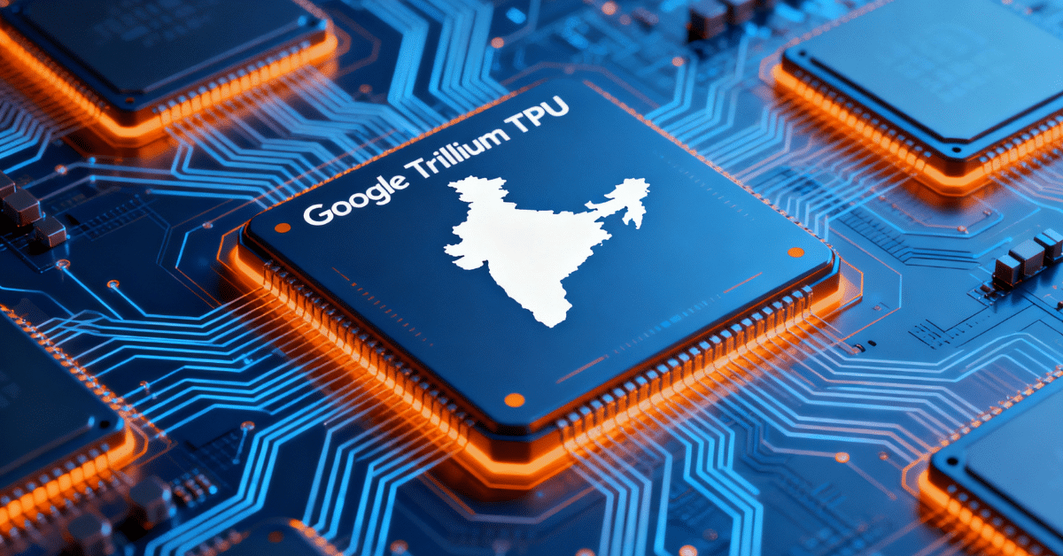 Google Trillium TPU India AI growth infrastructure with tensor processing units powering sovereign AI development