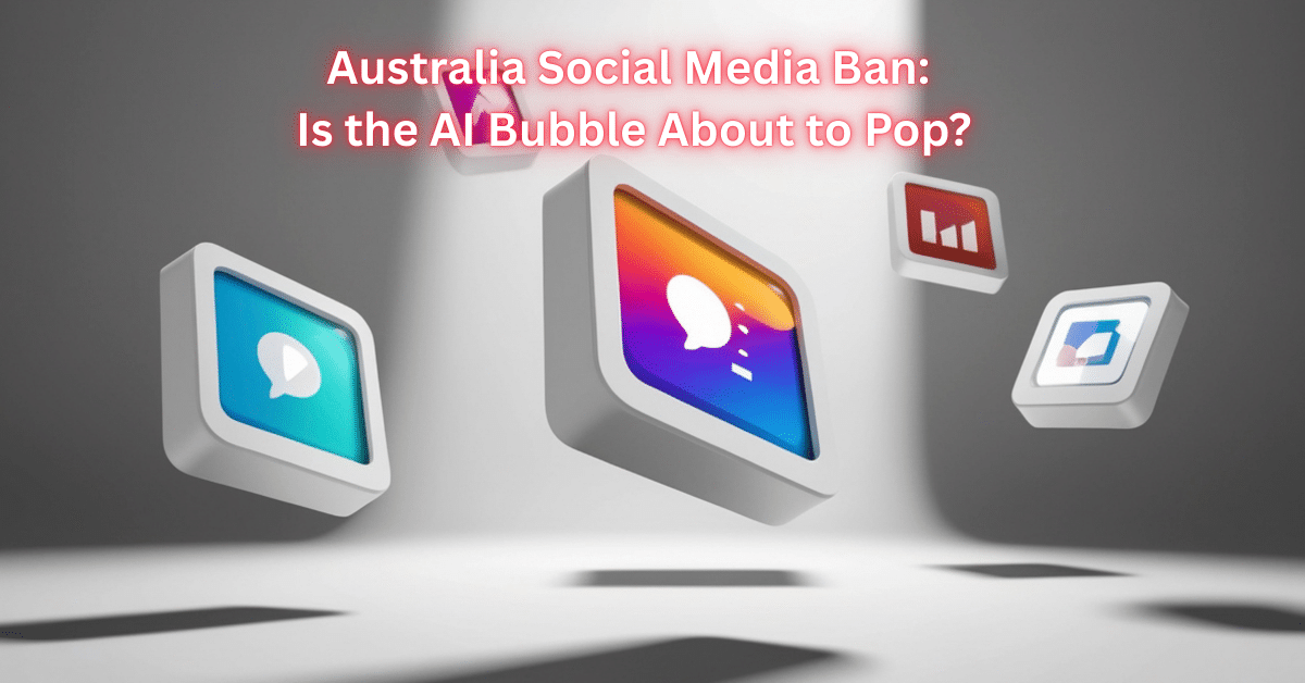 Australia Social Media Ban: Is the AI Bubble About to Pop?